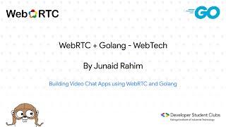 Session 2 : Building Video Chat Apps using WebRTC and Golang