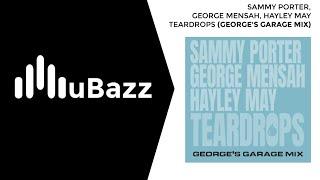 Sammy Porter, George Mensah, Hayley May - Teardrops (George's Garage Mix)