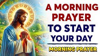 The Best Morning Prayer Before You Start Your Day | Powerful Morning Prayer