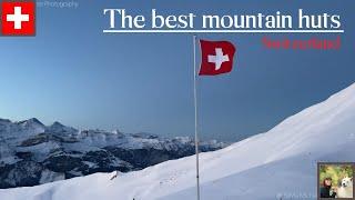 The best mountain huts in winter - Switzerland 4K