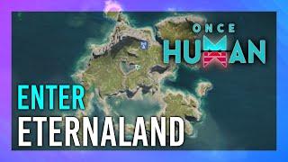 How to Enter Eternaland | Once Human