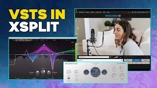 Using VSTs in XSplit Broadcaster PTR