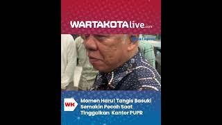 Momen Haru! Tangis Basuki Semakin Pecah Saat Tinggalkan PUPR