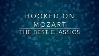 Hooked on Mozart | The Best classics.