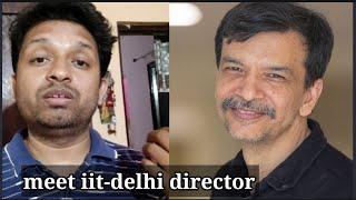 Meet IIT-Delhi director...
