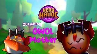 Hero Havoc | How to get the Owol Mother!!!