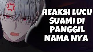 ASMR Husband | Reaksi Lucu Suami Di Panggil Namanya | Part 334 | Asmr Cowok | Clingy