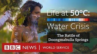 Life at 50°C: Water Crisis - The Battle of Doongmabulla Springs | BBC World Service Documentaries