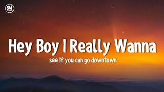 hey boy i really wanna see if you can go downtown lyrics