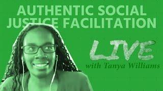 Tanya O. Williams — Authentic Social Justice Facilitation | FacilitatingXYZ LIVE