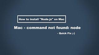 How to install Node.js on Mac / Mac Terminal-  command not found: node