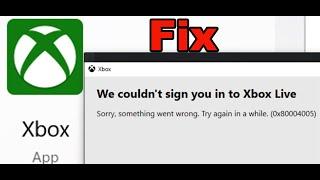 Fix Xbox App Login Error 0x80004005 We Couldn't Sign You In To Xbox Live