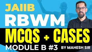 JAIIB RBWM Marathon Oct 2024 | RBWM Complete Module B Part 3 MCQs & Cases | RBWM 2024