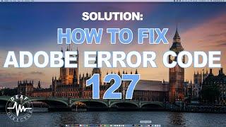 ADOBE ERROR 127: QUICK & EASY SOLUTION