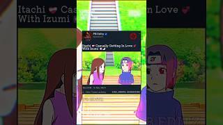 Itachi ️‍🩹 Casually Getting In Love  With Izumi  || #shorts