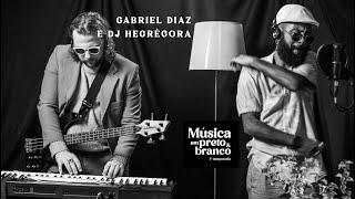 Gabriel Diaz e DJ Hegrégora - Roots | Música em P&B