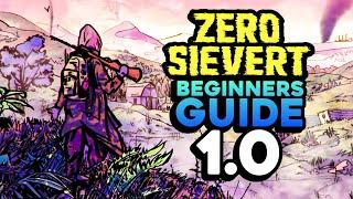 ZERO Sievert 1.0 Full Release Beginners Guide! - Welcome To The Wasteland