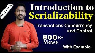 Lec-82: Introduction to Serializability | Transactions Concurrency and Control | DBMS