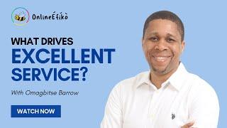 What Drives Excellent Service?