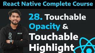 [28] Styling of Button with Touchable Opacity and Touchable Highlight in React Native Part - 28