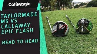 DRIVER HEAD TO HEAD: TaylorMade M5 vs Callaway Epic Flash