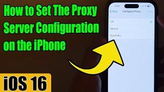 iOS 16: How to Set The Proxy Server Configuration on the iPhone