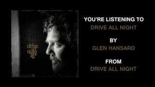 Glen Hansard - "Drive All Night (feat. Eddie Vedder and Jake Clemons)" (Full Album Stream)