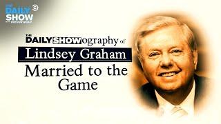 The Daily Showography of Lindsey Graham: Married to the Game | The Daily Show