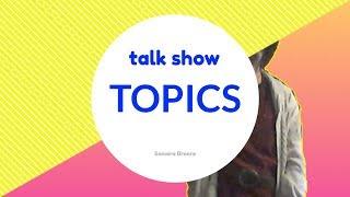 Talk Show Topics