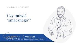 Savoir-vivre. Odcinek 18. Czy mówić "smacznego"?