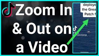 How To Zoom In And Out On TikTok Video