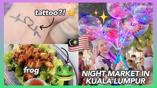 Vlog #86: NIGHT MARKET IN KUALA LUMPUR, MALAYSIA  (Eating a frog, getting tattoos (?), & more!!)