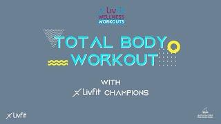 Total Body Workouts with LivFit Champions - LivFit Wellness Workouts