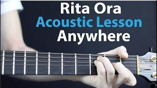 Rita Ora - Anywhere: Acoustic Guitar Lesson/Tutorial How To Play Chords/Rhythms