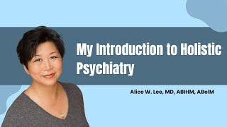 My Introduction to Holistic Psychiatry