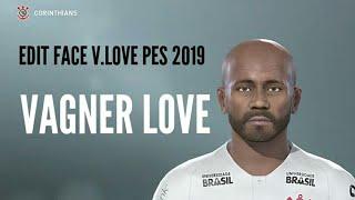 EDIT FACE VAGNER LOVE PES 2019