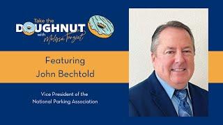 John Bechtold - Vice President of the National Parking Association - Take the Doughnut Interview