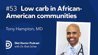 Low carb in African-American communities with Tony Hampton, MD — Diet Doctor Podcast