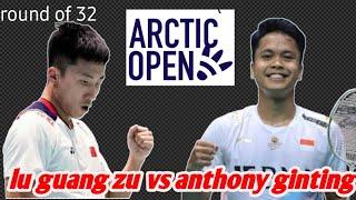 Anthony sinisuka ginting [INA] VS lu guang zu [CHN] | R32 CLASH ROYALE ARCTIC OPEN 2024