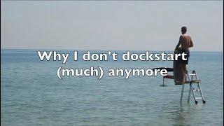 Why I don't dock start (much) anymore (or... an alternative to dock starting)