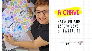 A Chave para um ano letivo leve e tranquilo | LIVE 1 | #PapodaProfessoraDenise