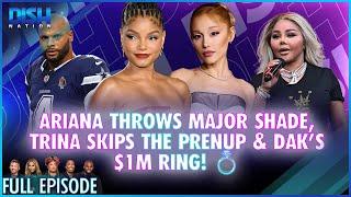 Ariana Throws Major Shade, Trina Skips the Prenup & Dak's $1M Ring!  Episode 032 S13 - 10/22/24