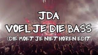 J.D.A. - Voel Je Die Bass (2013 Die Moet Je Niet Horen Edit)