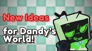 What should be added In Dandy's World! 