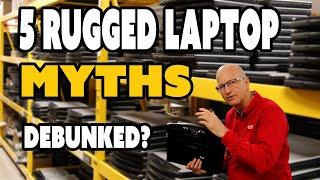 Dont Be Fooled: 5 Myths About Rugged Laptops Debunked!