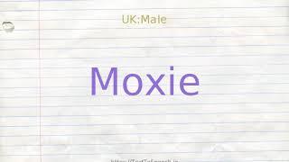 How to pronounce moxie