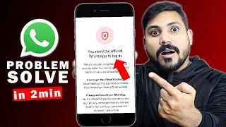 How to Fix You Need Official WhatsApp to Login In Problem 2024