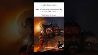 What was the name of the weapon used by shri ram to kill Ravan?