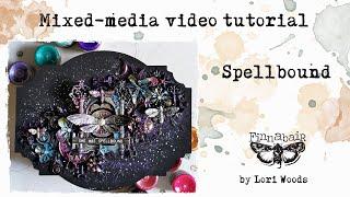 Spellbound- Mixed Media tutorial by Lori Woods for Finnabair CT