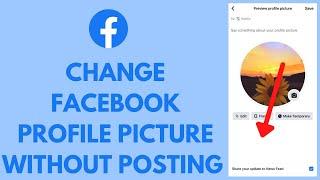 How to Change Facebook Profile Picture Without Posting (EASY!!)